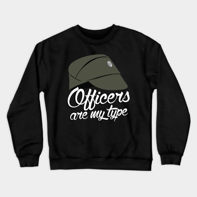 Officers Are My Type Crewneck Sweatshirt by DemShirtsTho